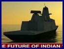 The Indian naval designers have been working on cutting edge ships of the future. CNN-IBN caught up with naval experts at the President's Fleet Review to find out what the Indian navy fleet will look like, 10 years from now. The Indian Navy will have a three hulled ship or the Trimaran virtually invisible to the enemy radar because of its stealth design. Its deck gun and missiles have been concealed in every respect. 